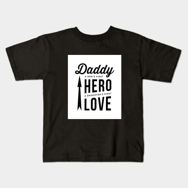 Daddy - A Son's First HERO, A Daughter's First LOVE Kids T-Shirt by ROSHARTWORK